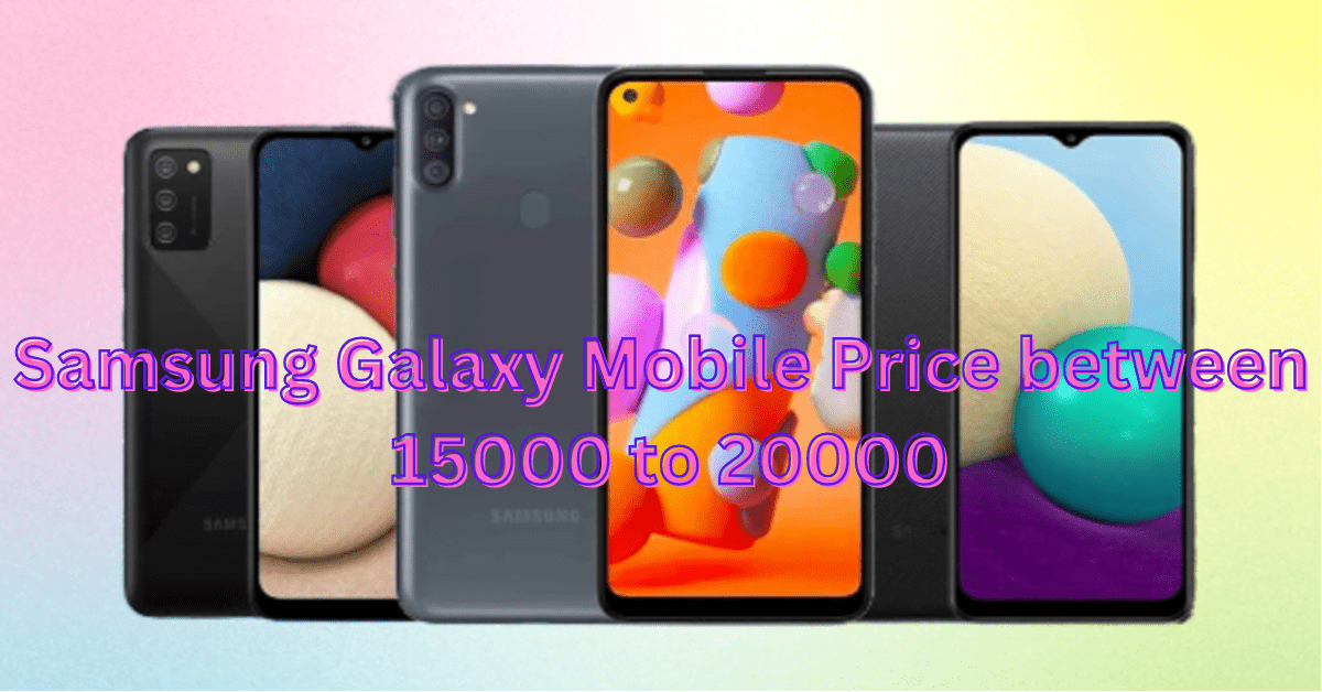 Samsung Galaxy Mobile Price between 15000 to 20000